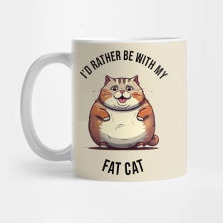 I'd rather be with my Fat Cat Mug